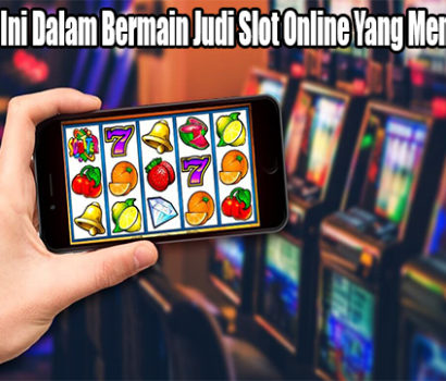 Lakukan Hal Ini Dalam Bermain Judi Slot Online Yang Menguntungkan