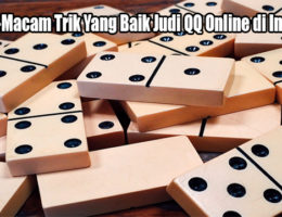 Macam-Macam Trik Yang Baik Judi QQ Online di Indonesia