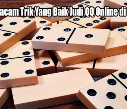 Macam-Macam Trik Yang Baik Judi QQ Online di Indonesia