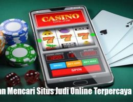 Panduan Mencari Situs Judi Online Terpercaya Saat Ini