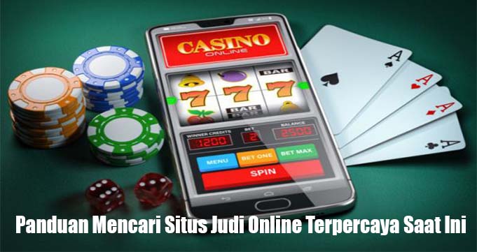 Panduan Mencari Situs Judi Online Terpercaya Saat Ini