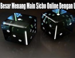 Rahasia Besar Menang Main Sicbo Online Dengan Uang Asli